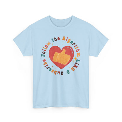 Follow the Algorithm - Like and Subscribe - T-shirt