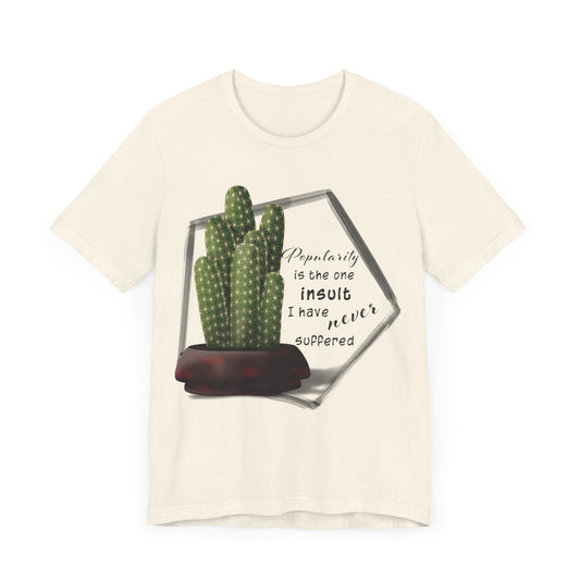 Popularity is the One Insult - Ladyfinger Cactus T-shirt