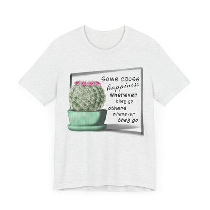 Some Cause Happiness - Cactus T-shirt