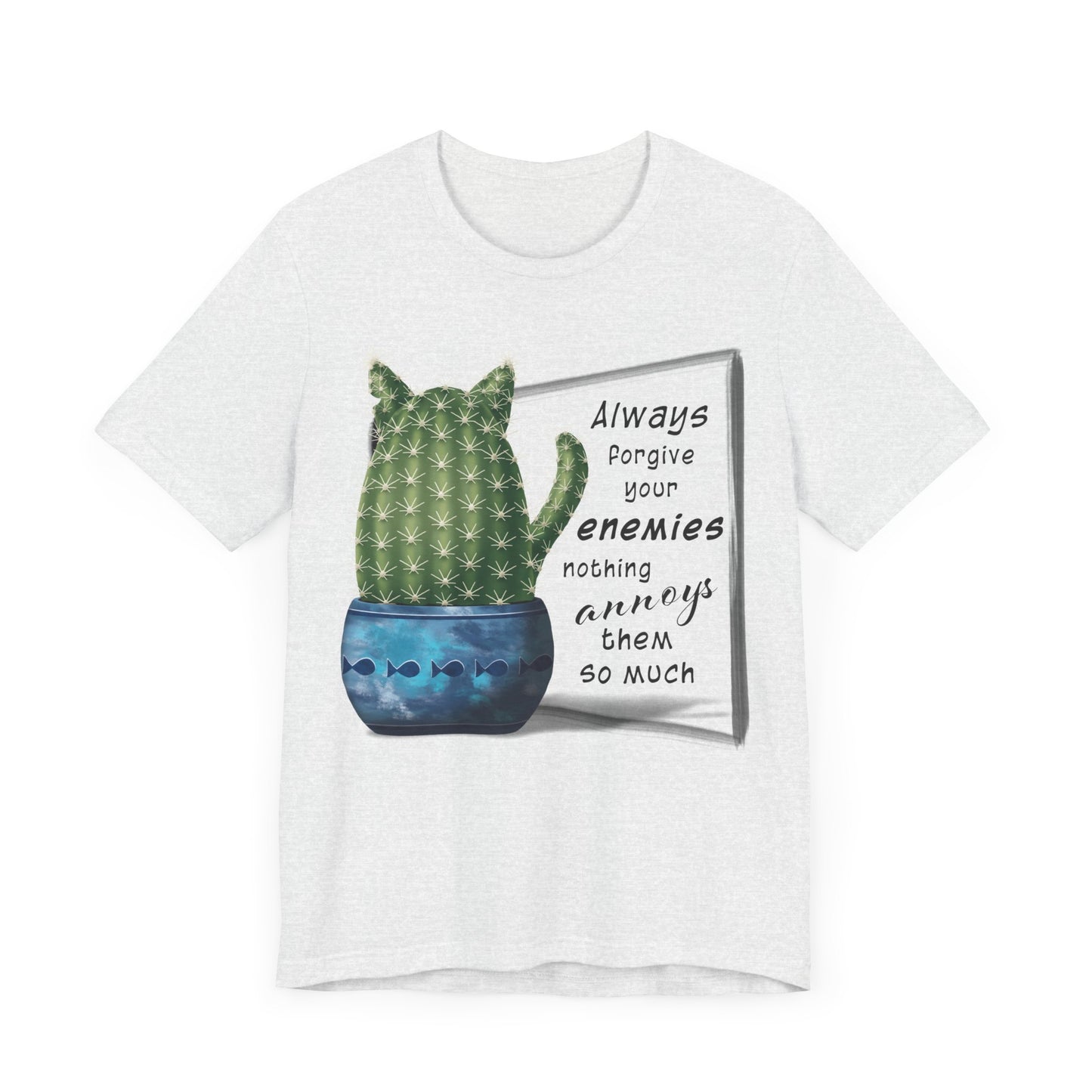Always Forgive Your Enemies - Felis Cactus T-shirt