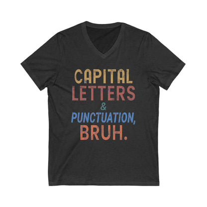 Capital Letters and Punctuation, Bruh. - Funny Teacher V-Neck Tee