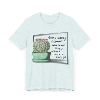 Some Cause Happiness - Cactus T-shirt