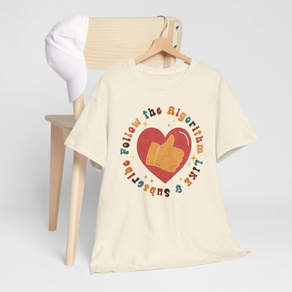 Follow the Algorithm - Like and Subscribe - T-shirt