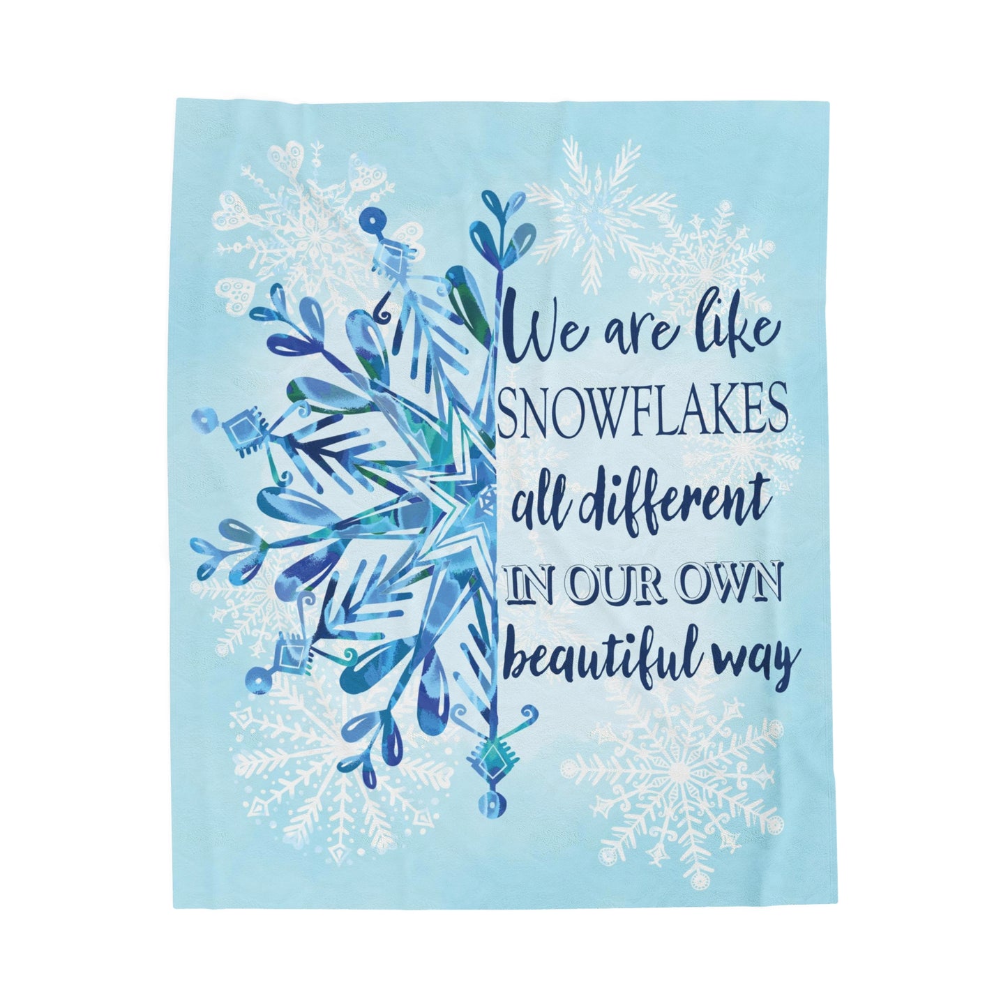 We Are Like Snowflakes - Velveteen Plush or Sherpa Blanket