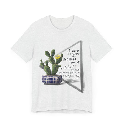 A Bore is Someone Who - Bunny Ear Cactus T-shirt