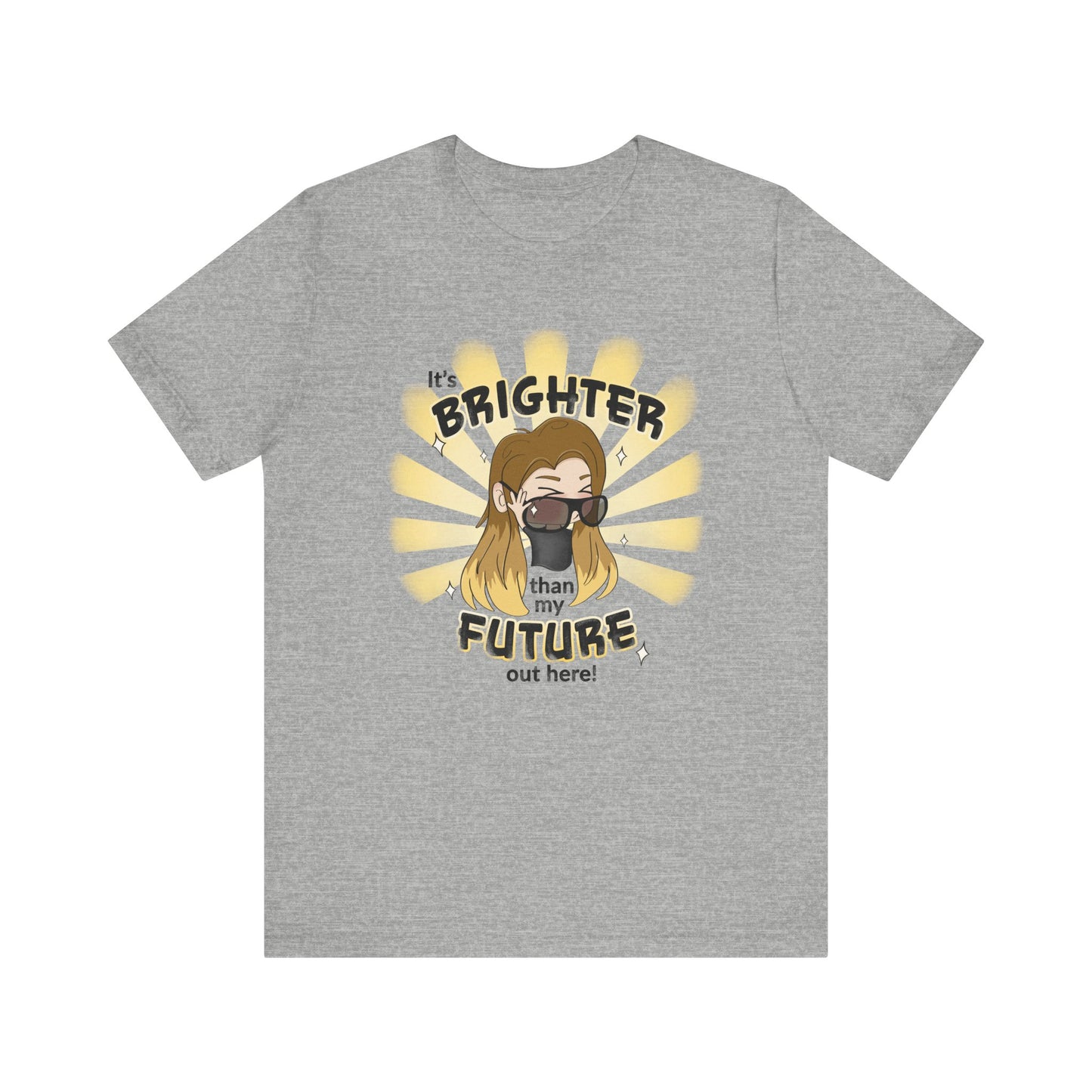 It's Brighter Than My Future Out Here - Adult Unisex T-Shirt