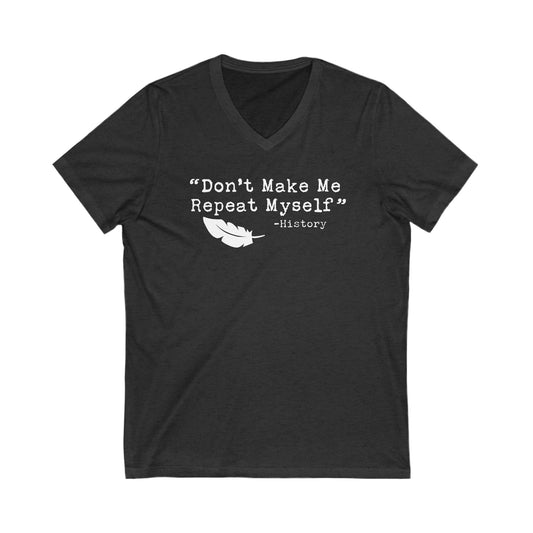 Don't Make Me Repeat Myself - Teacher V-Neck Tee