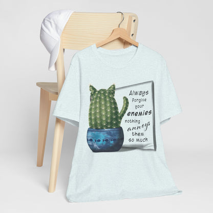 Always Forgive Your Enemies - Felis Cactus T-shirt