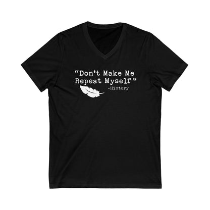 Don't Make Me Repeat Myself - Teacher V-Neck Tee