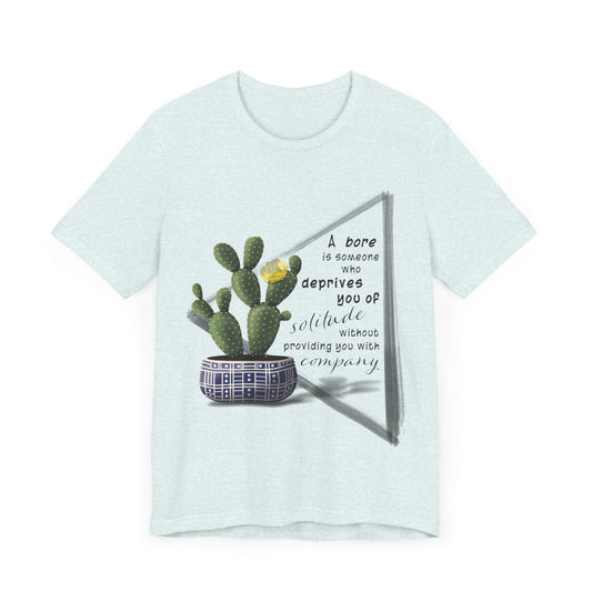 A Bore is Someone Who - Bunny Ear Cactus T-shirt