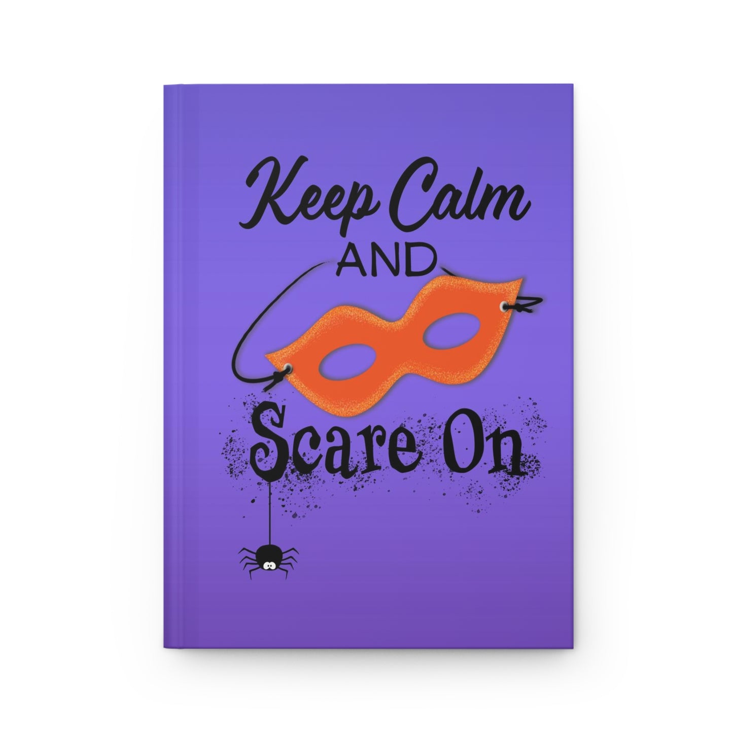 Keep Calm and Scare On - Hardcover Journal