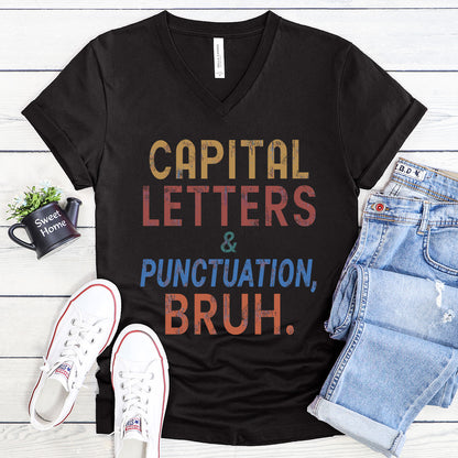 Capital Letters and Punctuation, Bruh. - Funny Teacher V-Neck Tee