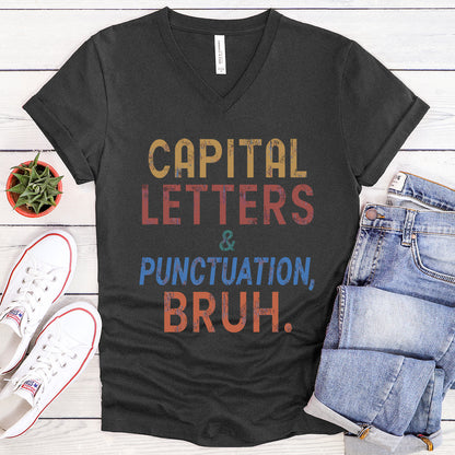 Capital Letters and Punctuation, Bruh. - Funny Teacher V-Neck Tee