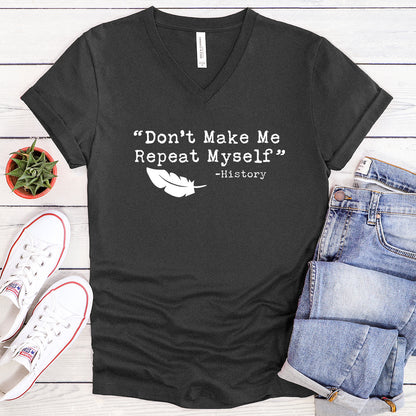 Don't Make Me Repeat Myself - Teacher V-Neck Tee