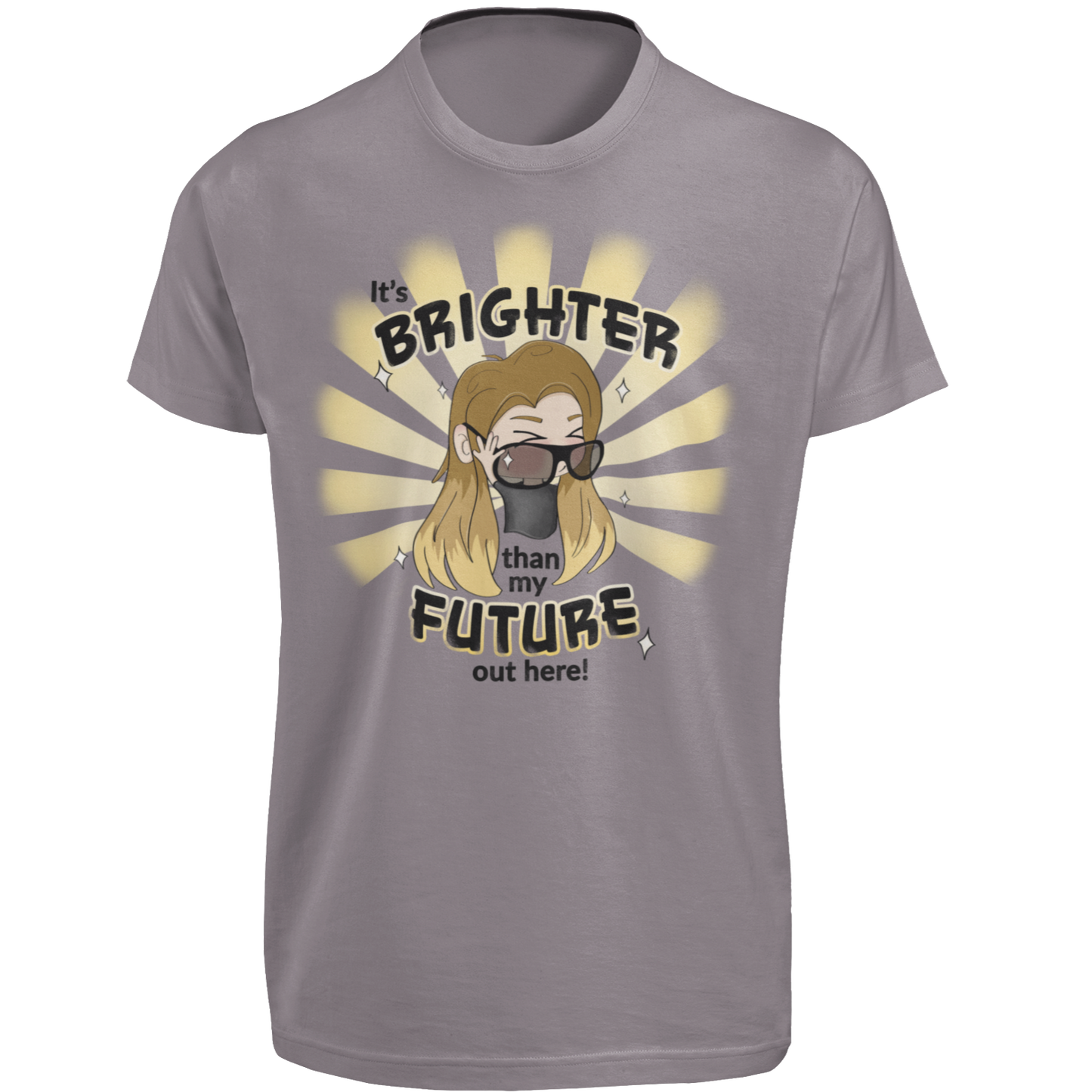 It's Brighter Than My Future Out Here - Adult Unisex T-Shirt