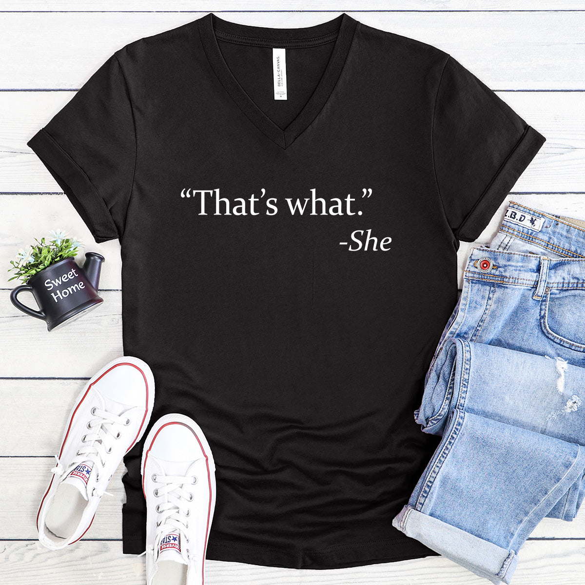 "That's what." -She - Funny V-Neck Tee