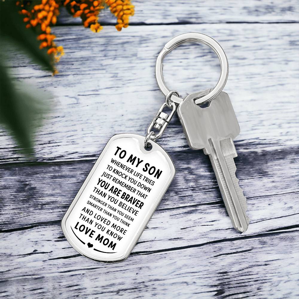 Dog Tag Keychain - To My Son - Braver and Smarter - Love Mom - Gift for Birthday or Holiday