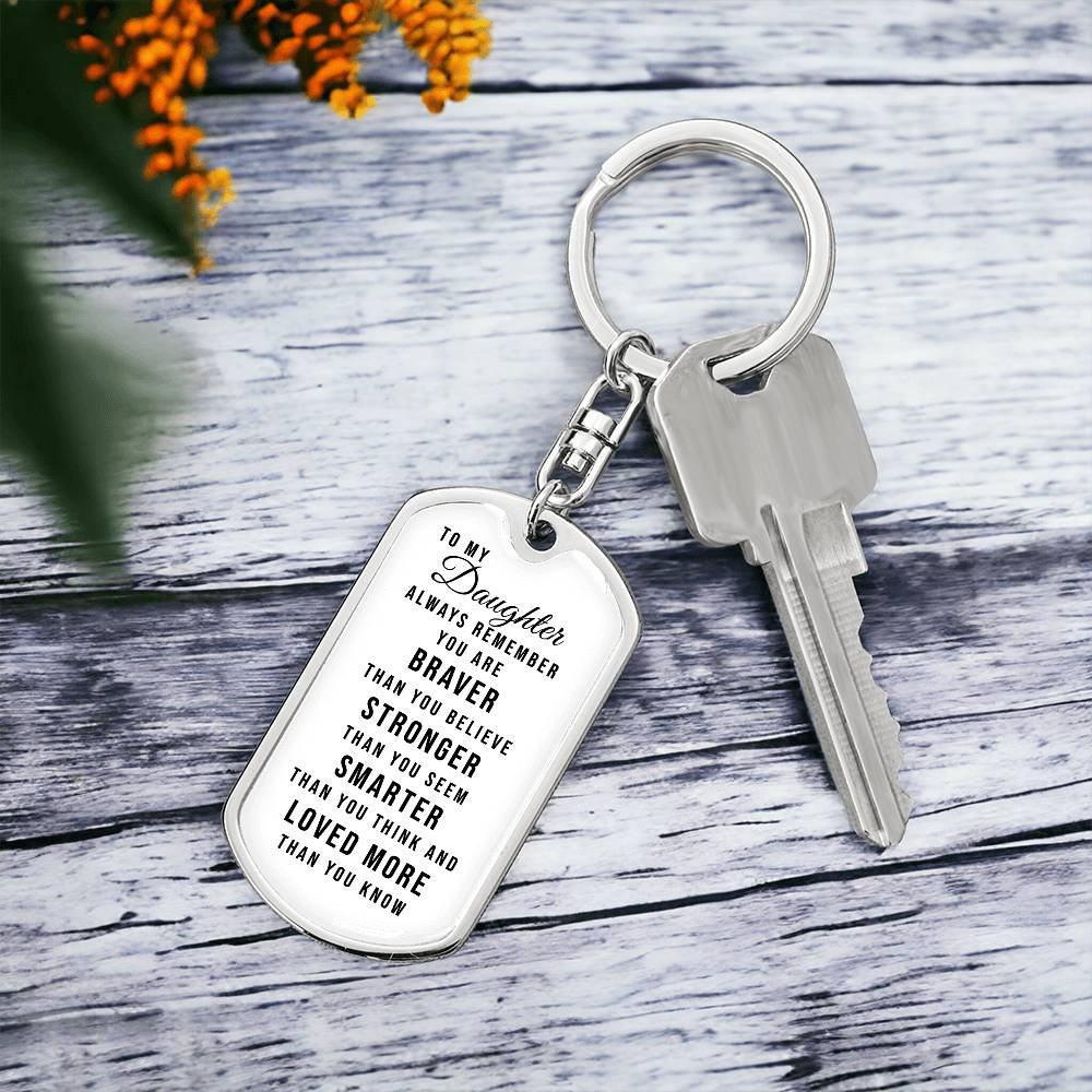 Dog Tag Keychain - To My Daughter - You Are Braver - Gift for Birthday or Holiday