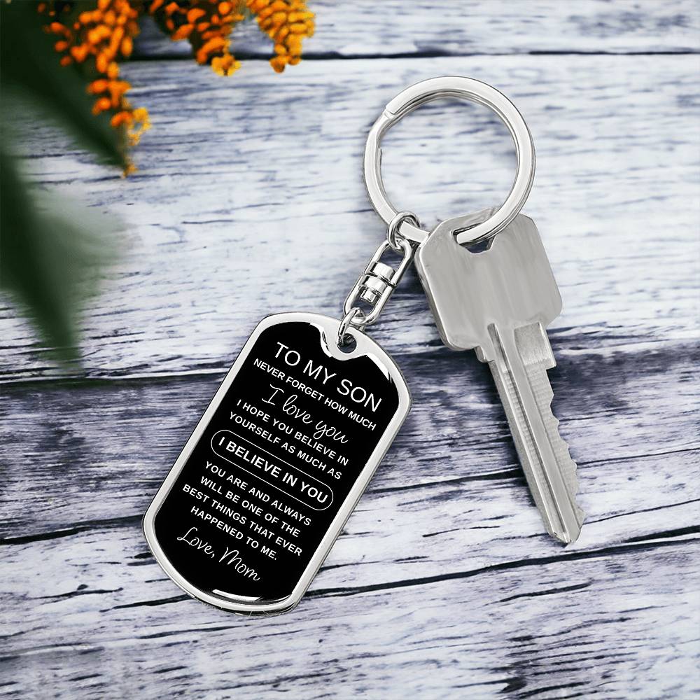 Dog Tag Keychain - To My Son - I Believe in You - Love Mom - Gift for Birthday or Holiday