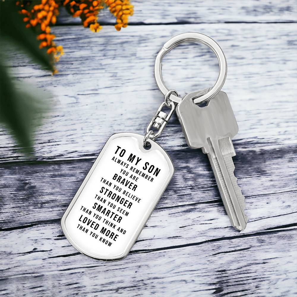 Dog Tag Keychain - To My Son - You Are Braver - Gift for Birthday or Holiday