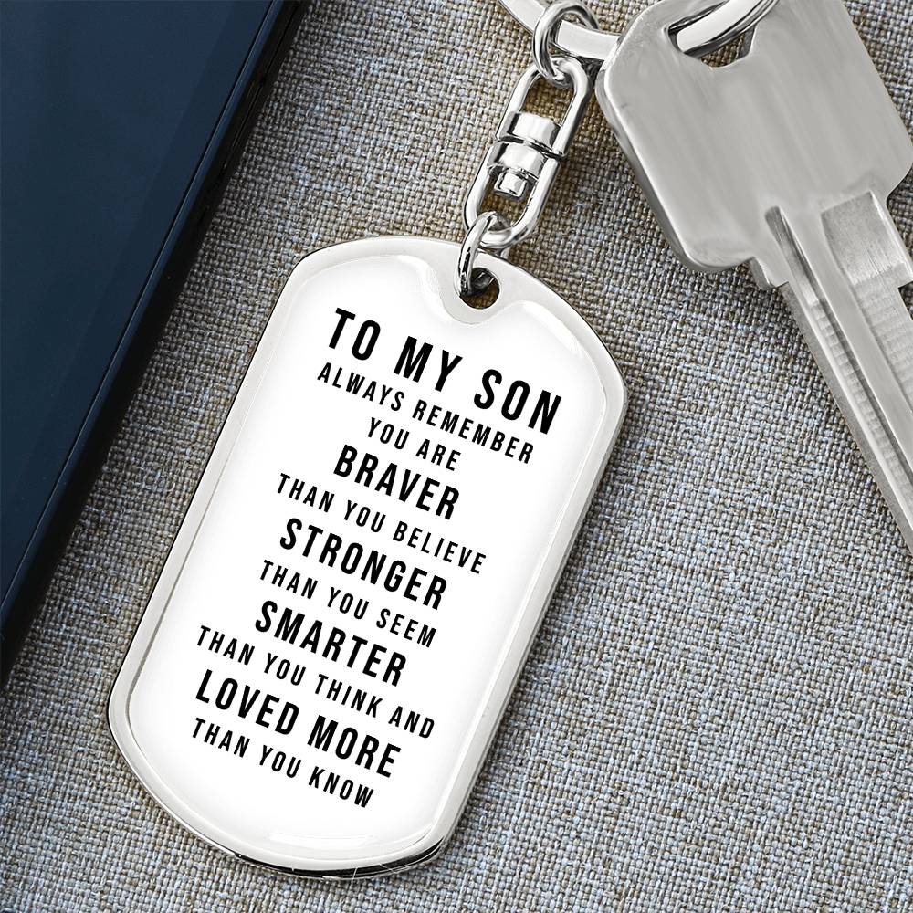 Dog Tag Keychain - To My Son - You Are Braver - Gift for Birthday or Holiday