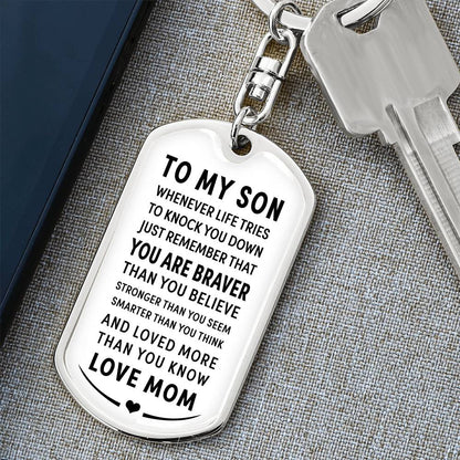 Dog Tag Keychain - To My Son - Braver and Smarter - Love Mom - Gift for Birthday or Holiday