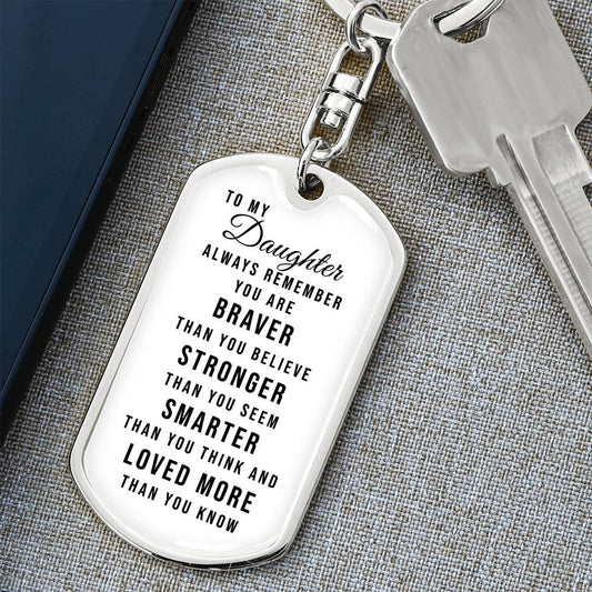 Dog Tag Keychain - To My Daughter - You Are Braver - Gift for Birthday or Holiday