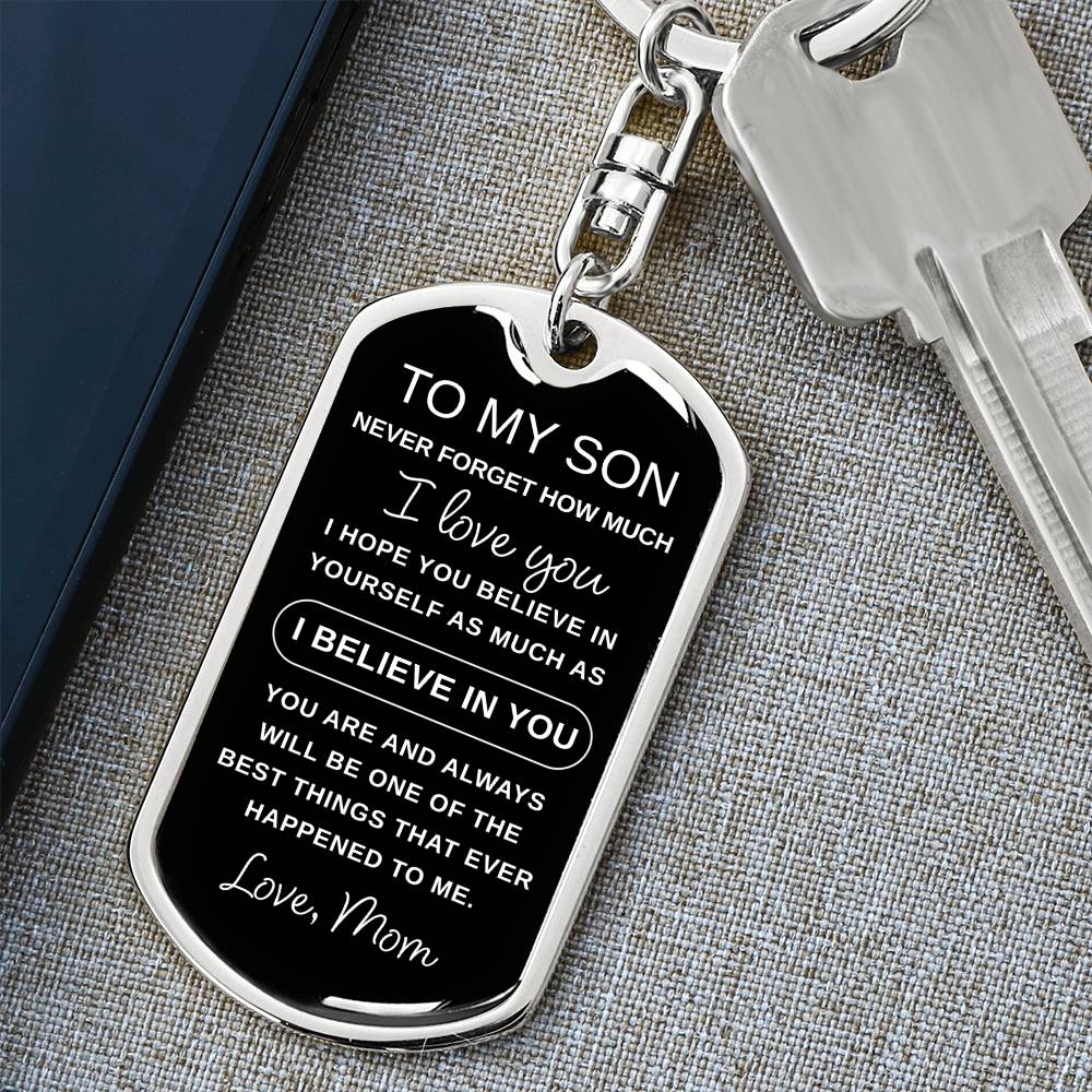 Dog Tag Keychain - To My Son - I Believe in You - Love Mom - Gift for Birthday or Holiday