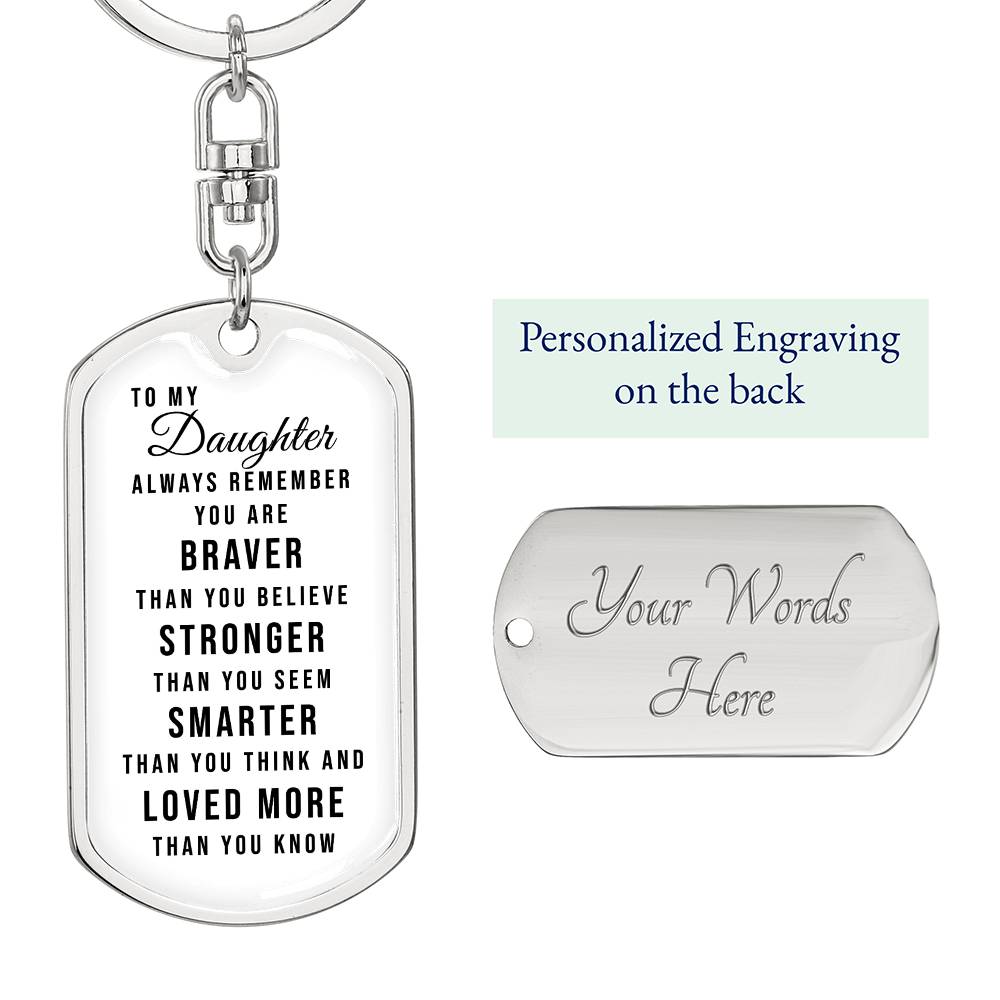 Dog Tag Keychain - To My Daughter - You Are Braver - Gift for Birthday or Holiday