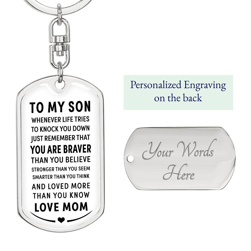 Dog Tag Keychain - To My Son - Braver and Smarter - Love Mom - Gift for Birthday or Holiday