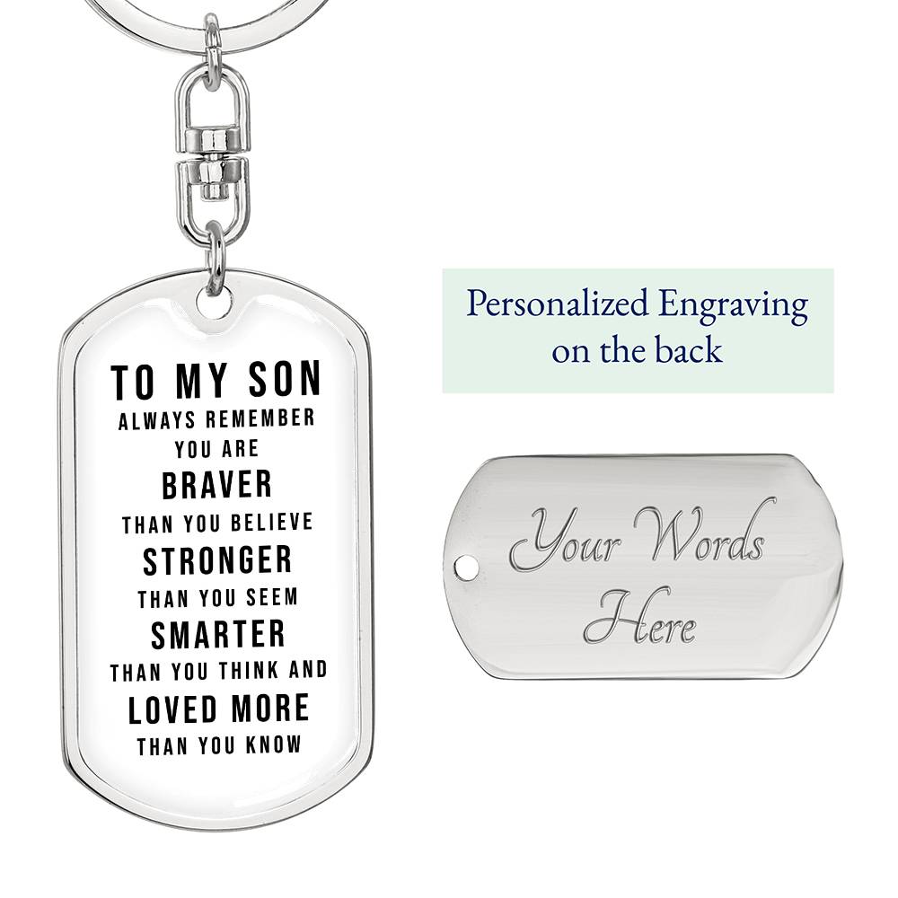 Dog Tag Keychain - To My Son - You Are Braver - Gift for Birthday or Holiday