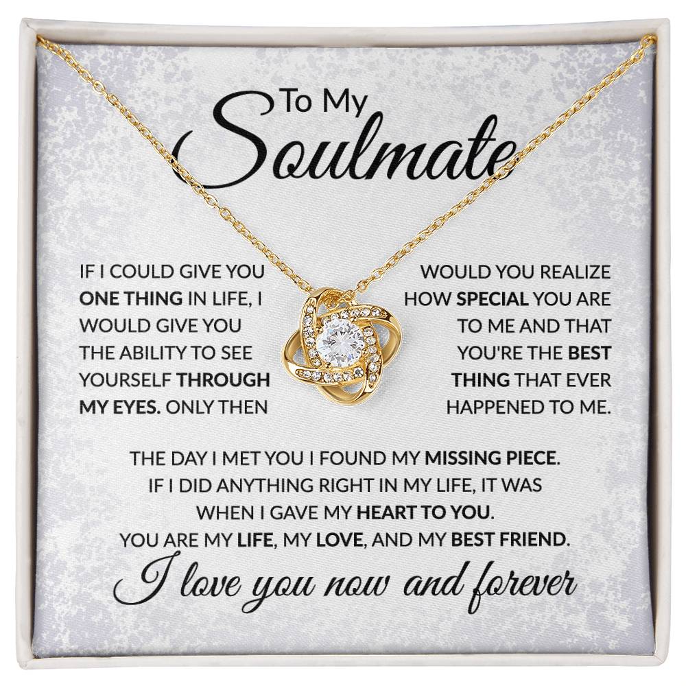 To My Soulmate - You Are My Life and Love - Love Knot Necklace - Gift for Birthday, Anniversary, Christmas, or Valentine's Day