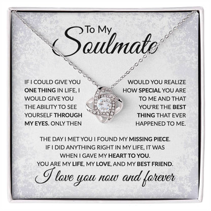 To My Soulmate - You Are My Life and Love - Love Knot Necklace - Gift for Birthday, Anniversary, Christmas, or Valentine's Day