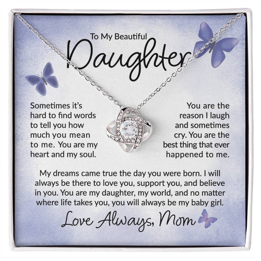 To My Daughter - It's Hard To Find The Words Love Always, MOM - Love Knot Necklace - Perfect Gift for Birthday, Holiday, or Special Occasion