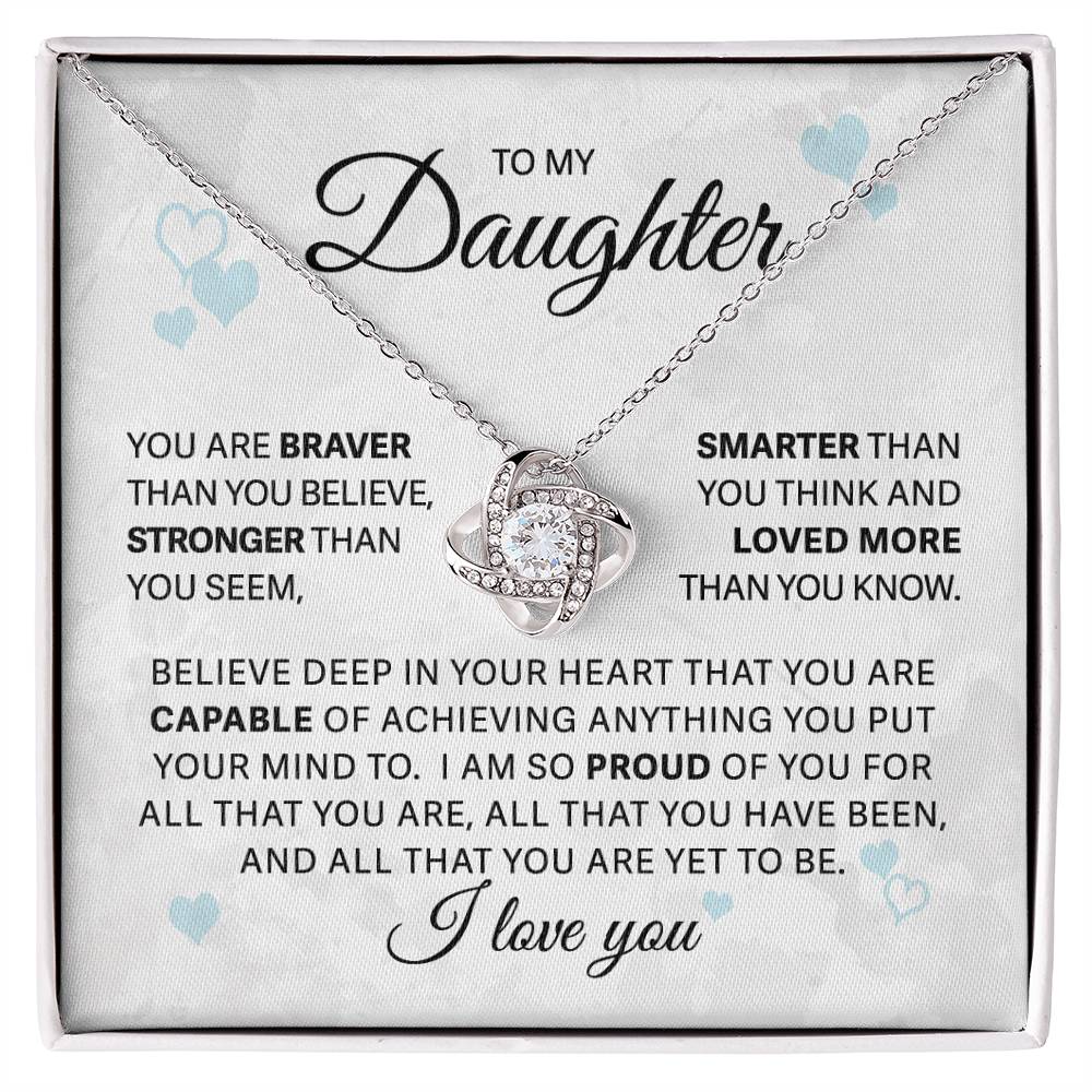 To My Daughter - You Are Braver - Love Knot Necklace - Perfect Gift for Birthday, Holiday, or Special Occasion