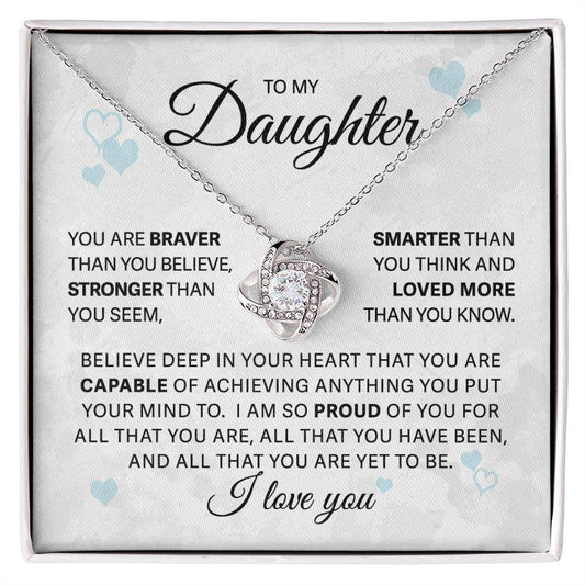 To My Daughter - You Are Braver - Love Knot Necklace - Perfect Gift for Birthday, Holiday, or Special Occasion