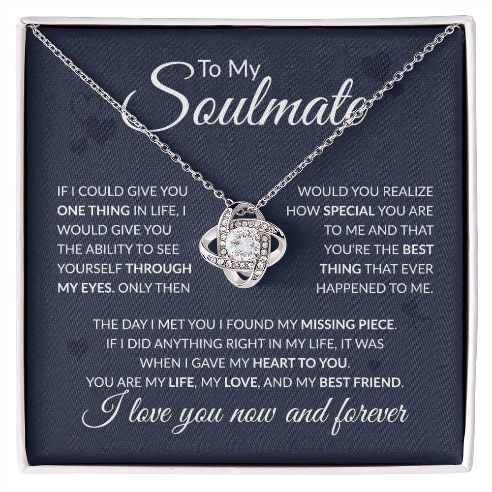 To My Soulmate - You Are My Missing Piece - Love Knot Necklace - Gift for Birthday, Anniversary, Christmas, or Valentine's Day