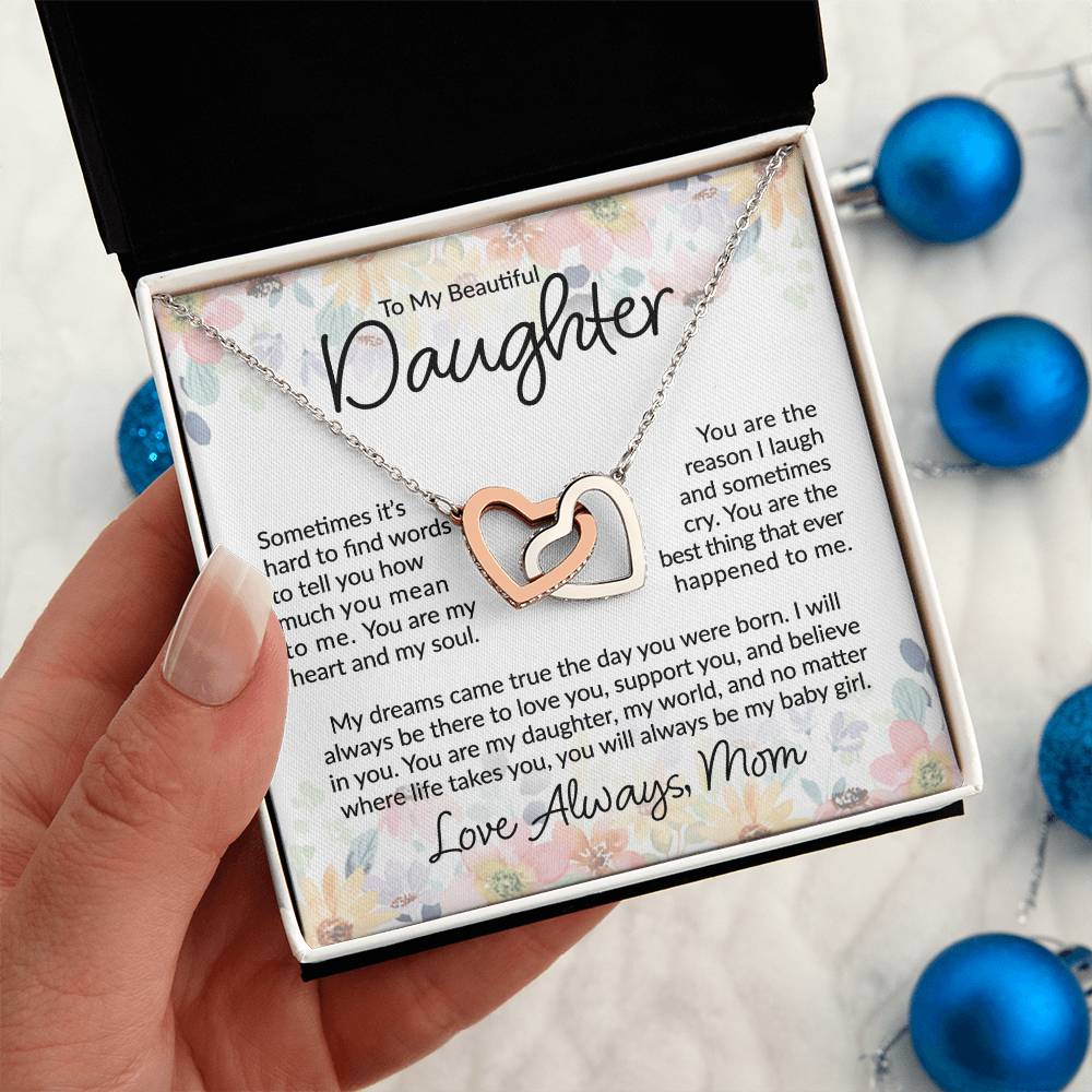 To My Beautiful Daughter - I Will Always Be There  - Interlocking Hearts Necklace - Gift for Birthday, Christmas, or Special Occasion