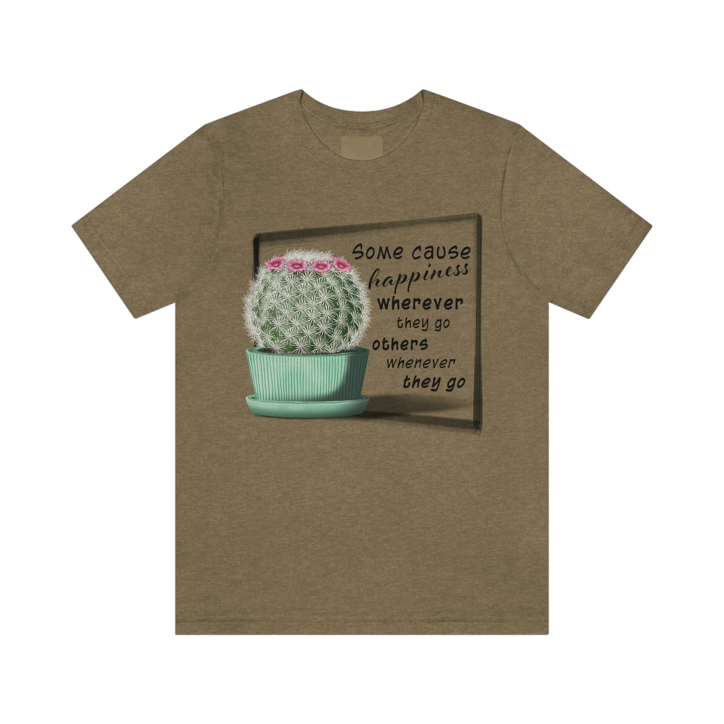 Some Cause Happiness - Cactus T-shirt