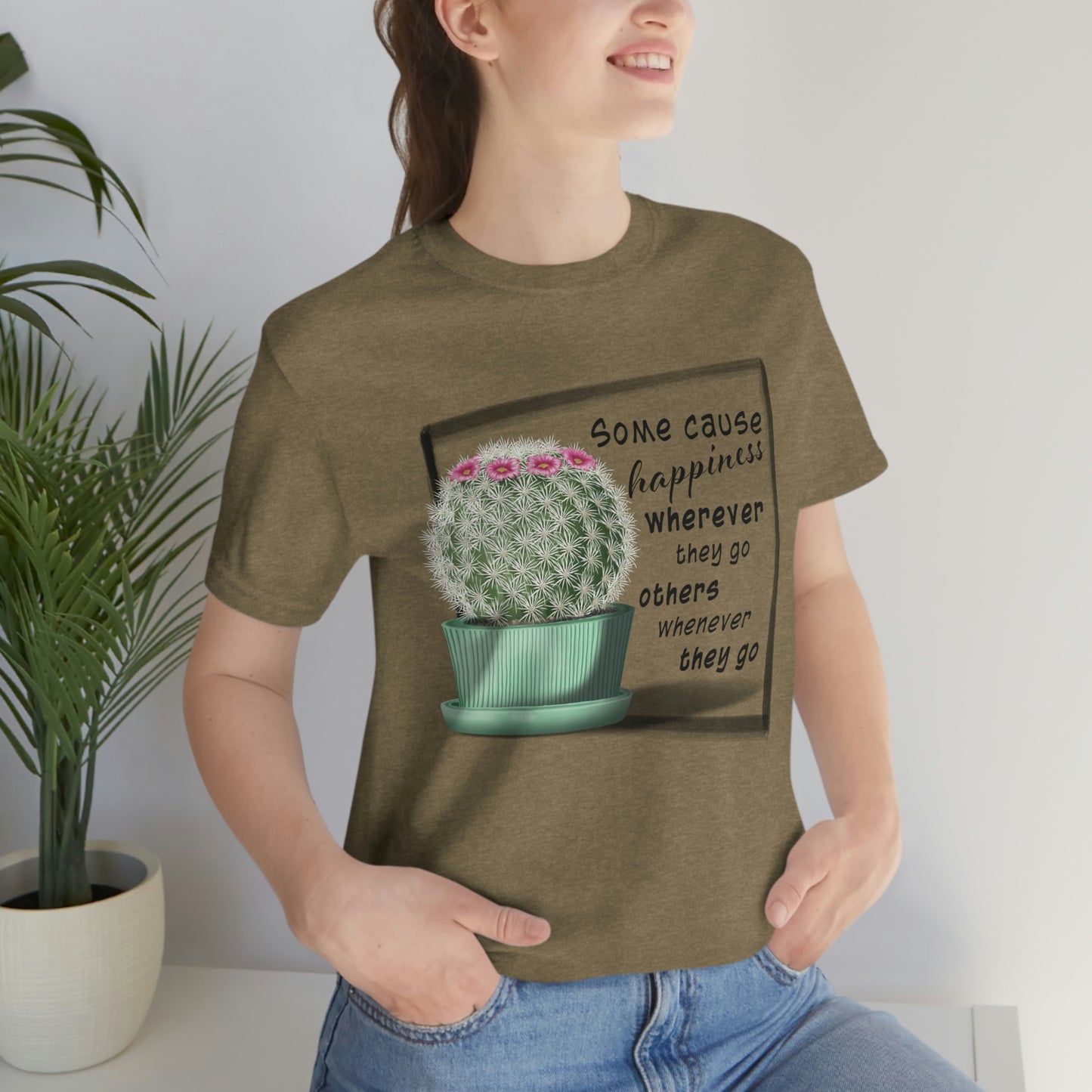 Some Cause Happiness - Cactus T-shirt