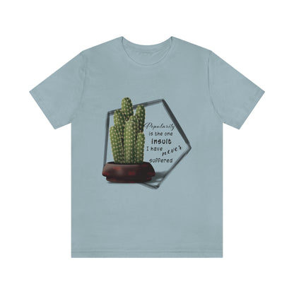 Popularity is the One Insult - Ladyfinger Cactus T-shirt