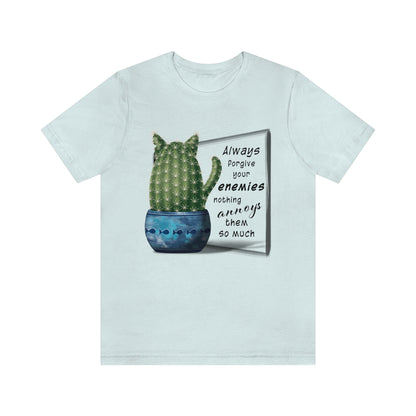 Always Forgive Your Enemies - Felis Cactus T-shirt