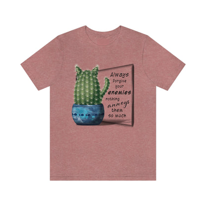 Always Forgive Your Enemies - Felis Cactus T-shirt